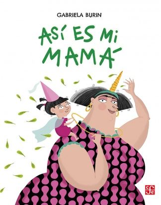 "Así es mi mamá": un libro para infancias que muestra las maternidades sin edulcorantes