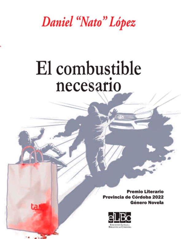 “El combustible necesario”, la primera novela publicada por “Nato” Lopez